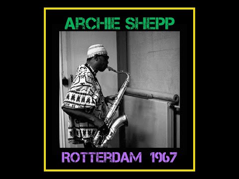 Archie Shepp Quintet - Rotterdam 1967  (Complete Bootleg)