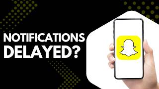 Snapchat Notifications Delayed? Fix This