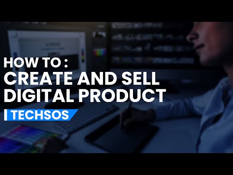 HOW TO CREATE AND SELL DIGITAL PRODUCTS IN 2023