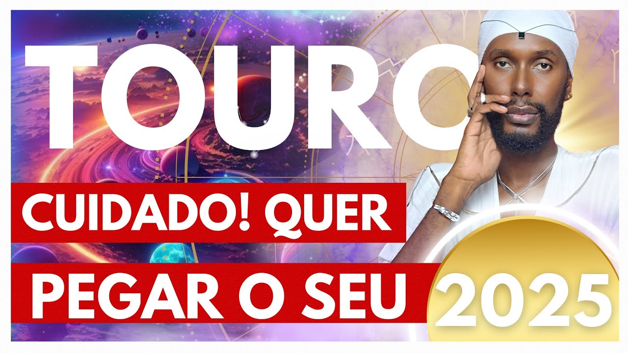 TOURO 2025 - É O ANO DO TRABALHO E DINHEIRO NA CONTA! ESPIRITUALIDADE CHAMA  ATENÇÃO.