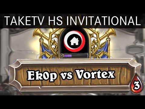 TaKeTV Hearthstone Invitational - Semifinals WB - Ek0p vs Vortex - Game 3