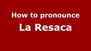 How to pronounce La Resaca