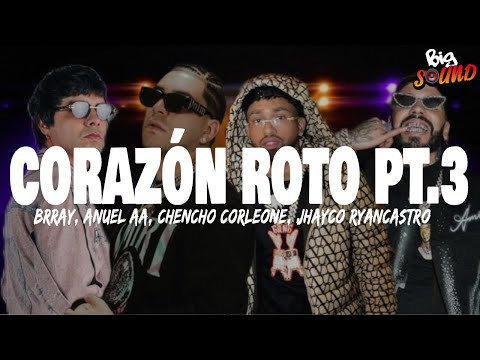 Brray, Anuel AA, Chencho Corleone, Jhayco, Ryan Castro - Corazón Roto pt.3 (Letra)