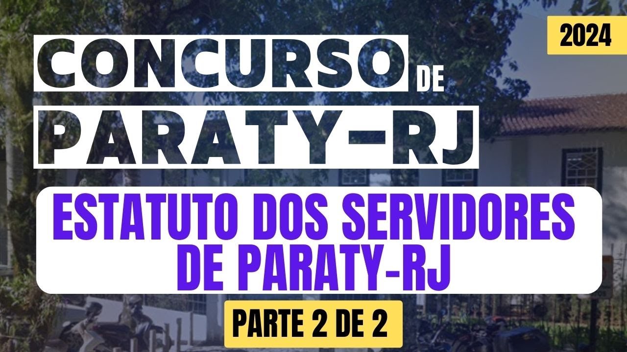 Estatuto dos Servidores de Paraty-RJ (parte 2 de 2) - Concurso de Paraty-RJ 2024