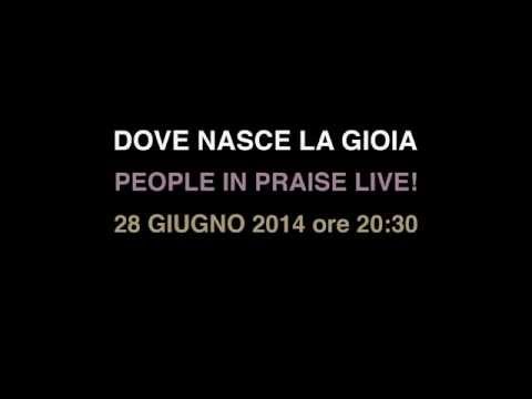 People in Praise LIVE! - DOVE NASCE LA GIOIA