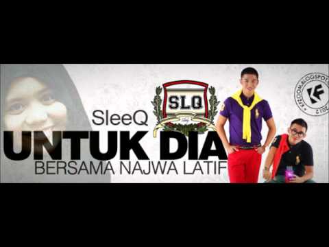 Sleeq Ft Najwa Latif- Untuk Dia