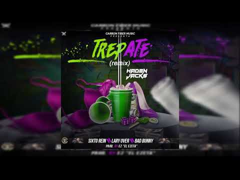 Sixto Rein Ft. Bad Bunny & Lary Over - Trepate (haden jacks) (remix)