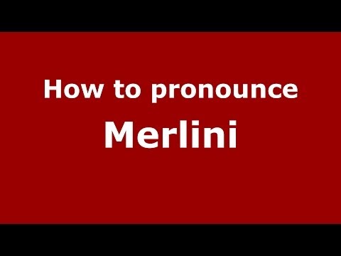How to pronounce Merlini