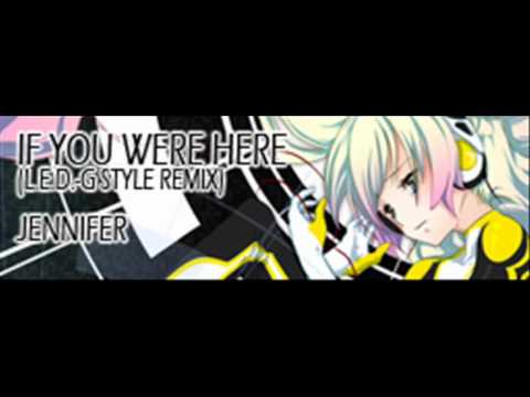 Video thumbnail for IF YOU WERE HERE (L.E.D.-G STYLE REMIX)