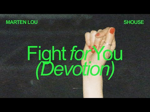 Marten Lou, SHOUSE - Fight for You (Devotion)