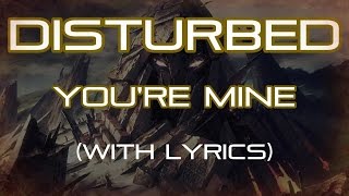 Disturbed – You’re mine (Fan made lyric video)