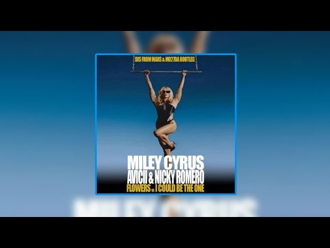 Miley Cyrus Vs Avicii & Nicky Romero- Flowers Vs I Could Be The One (Djs From Mars & Mo27Da Bootleg)