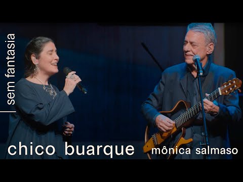 Chico Buarque e Mônica Salmaso | Sem Fantasia | Show Que Tal Um Samba? (Clipe)