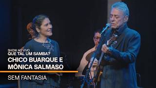 Chico Buarque e Mônica Salmaso | Sem Fantasia | Que Tal Um Samba? (Clipe)