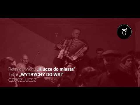 CZUCZUJESZ - WYTRYCHY DO WSI (klucze do miasta remix)