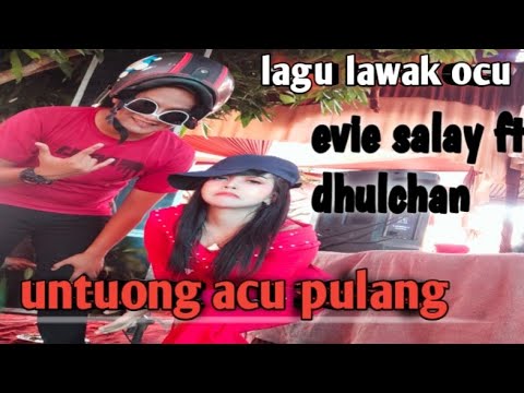 Lagu Lawak Ocu.UNTUONG ACU PULANG.Evie Salay feat Dhulchan (Live) | alm.Rio Astar feat Uci