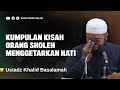 LISTEN TO THIS STORY WHEN YOUR FAITH IS WEAK Ustadz Khalid Basalamah