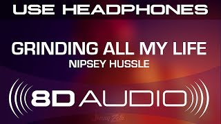 Nipsey Hussle - Grinding All My Life (8D AUDIO)