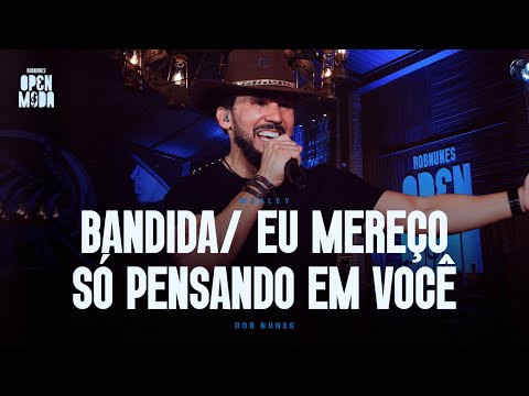 Rob Nunes - Bandida / Eu Mereço / Só Pensando em Você (Open Moda, Ep2)