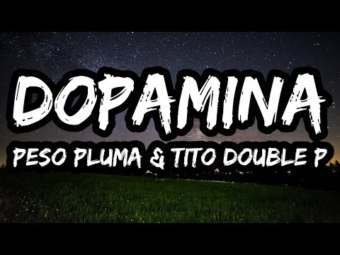 Peso Pluma, Tito Double P – Dopamina (Letra / Lyrics)
