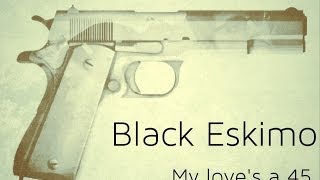 Black Eskimo - My love's a 45 - Lyrics