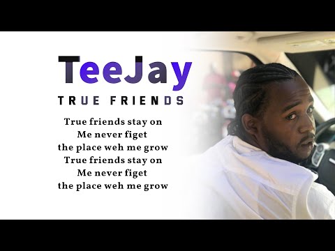 TEEJAY - TRUE FRIENDS (Lyrics Video)