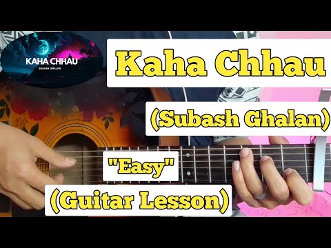 Kaha Chhau - Subash Ghalan | Guitar Lesson | Easy Chords |
