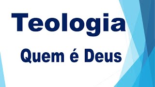TEOLOGIA | Doutrina de Deus | aula 2 | Curso Básico, Médio e Bacharel Online - WhatsApp 11 980223730
