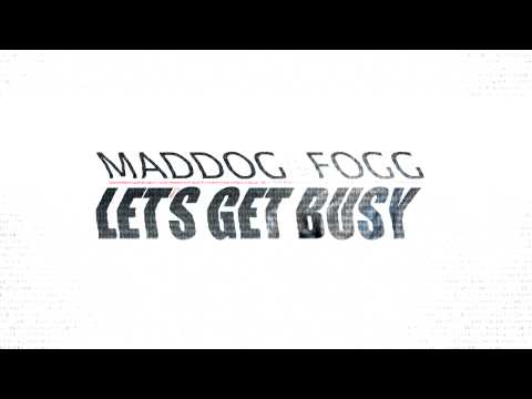 MADDOG feat. FOGG - Let's get busy
