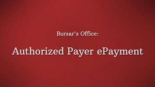 Bursar's Office: Authorized Payer ePayment