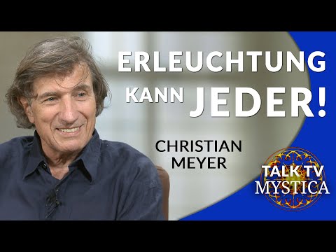 Christian Meyer - Erleuchtung kann jeder! Geschichte, Psychologie und Weg des Erwachens | MYSTICA.TV