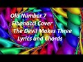 Old Number 7 Fibonacci Cover - The Devil Makes Three - Lyrics and Chords
