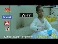 WHY (Mark Angel Comedy) (Episode 76)
