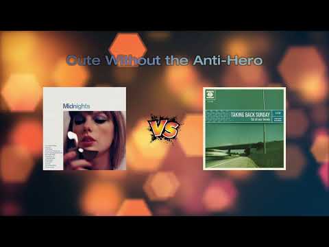 Cute Without the Anti-Hero (Taylor Swift & Taking Back Sunday Mashup)