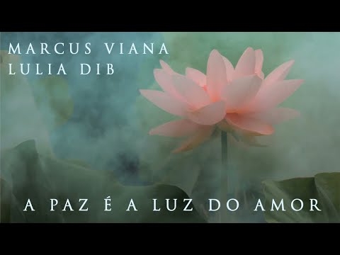 Lulia Dib e Marcus Viana - A Paz é a Luz do amor