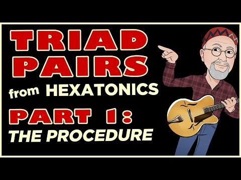 Triad Pairs from Hexatonic Scales- PART 1