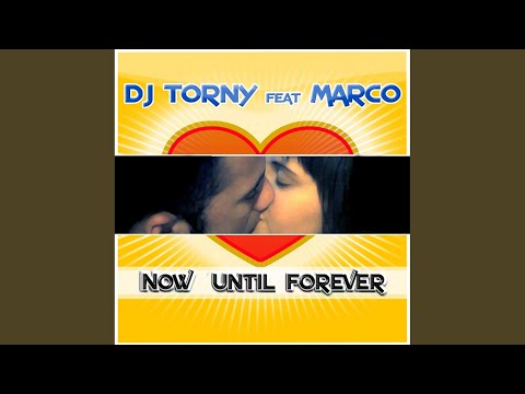 Now Until Forever (Tbm DJ Extended)