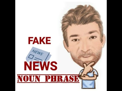 Fake News - Noun Phrase (490) Two Meanings - English Tutor Nick P