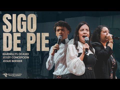 Sigo De Pie - Marnellys Ocasio | Josue Bernier | Jossy Concepción [Reconciliación Para El Mundo]