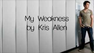 Kris Allen - My Weakness (Lyrics)