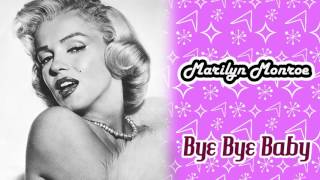 Marilyn Monroe - Bye Bye Baby