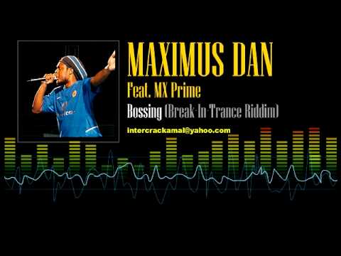 Maximus Dan Feat.  MX Prime - Bossing (Break-In-Trance Riddim)