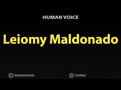 How To Pronounce Leiomy Maldonado