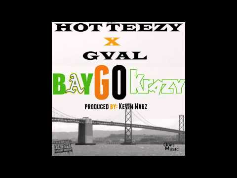 Hot Teezy - Bay Go Krazy (Feat Gval)