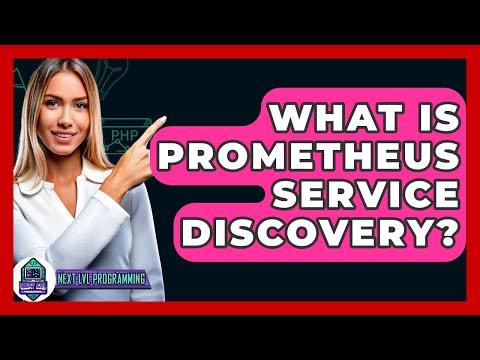 What Is Prometheus Service Discovery? - Next LVL Programming