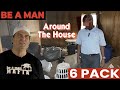 Be a Man: Around The House  6 Pack