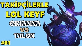 LoL| 800k ORIANNA! (Orianna vs Talon) - Takipçilerle lol Keyfi