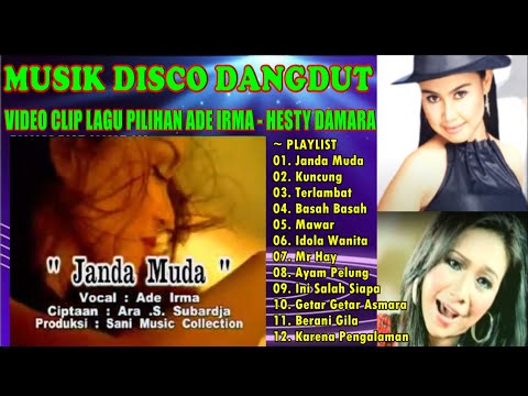 MUSIK DISCO DANGDUT || VIDEO CLIP LAGU PILIHAN || ADE IRMA - HESTY DAMARA || JANDA MUDA - TERLAMBAT