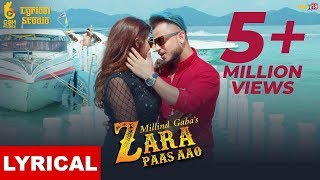 Millind Gaba - Zara Paas Aao Lyrics Ft. Xeena.