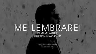 ME LEMBRAREI - Remembrance Hillsong Worship (cover Gabriel Assoni feat. Bianca Ariel)